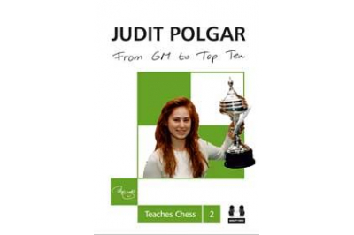 From GM to Top Ten (hardcover) - Judit Polgar Teaches Chess 2